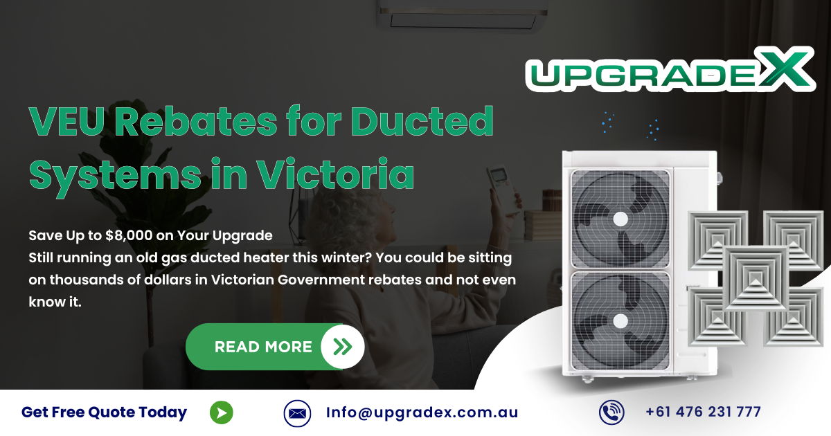 VEU Rebates for Ducted Systems Victoria | UpgradeX
